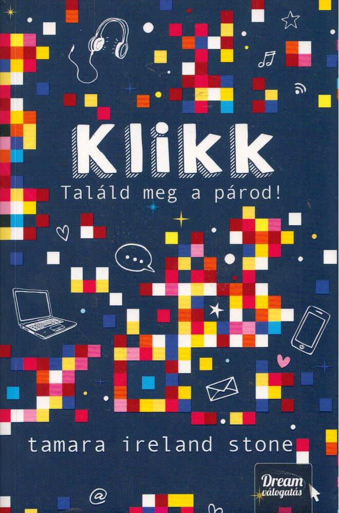Tamara Ireland Stone - Klikk - Találd meg a párod! - Klikk-sorozat 1. rész [antikvár]
