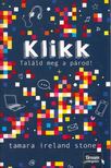 Tamara Ireland Stone - Klikk - Találd meg a párod! - Klikk-sorozat 1. rész [antikvár]