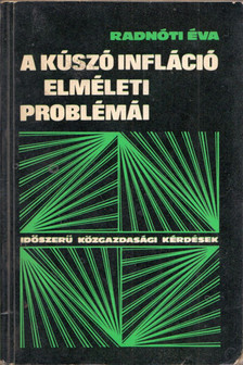 RADNÓTI ÉVA - A kúszó infláció elméleti problémái [antikvár]