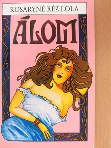 Kosáryné Réz Lola - Álom [antikvár]