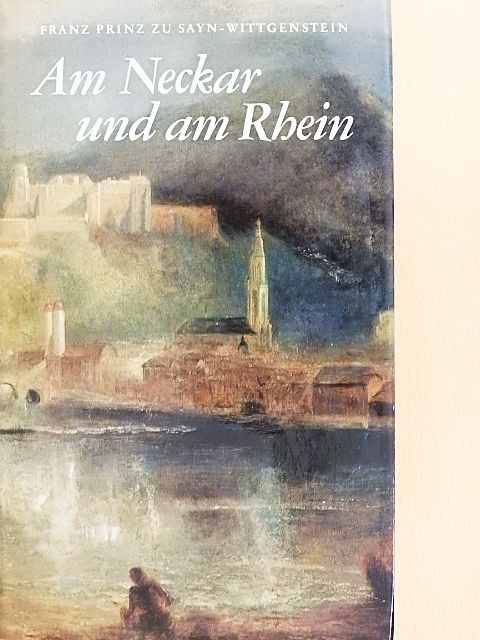 Franz Prinz Zu Sayn-Wittgenstein - Am Neckar und am Rhein [antikvár]