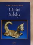 Germán Arciniegas - Eldorádó Délibábja [antikvár]