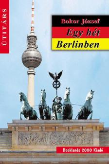 Bokor József - Egy hét Berlinben [antikvár]
