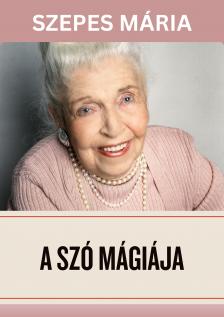 SZEPES MÁRIA - A szó mágiája [eKönyv: epub, mobi]
