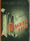 Dáloky János - Igy készül a magyar film [antikvár]