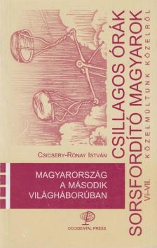 Csicsery- Rónay István - Magyarország a második világháborúban [antikvár]