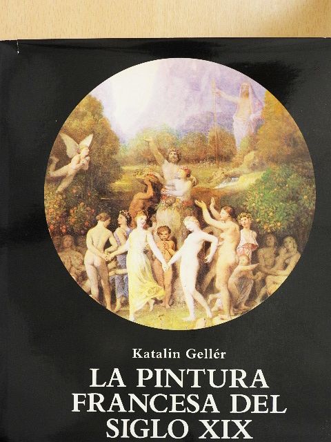 Gellér Katalin - La Pintura Francesa del Siglo XIX [antikvár]