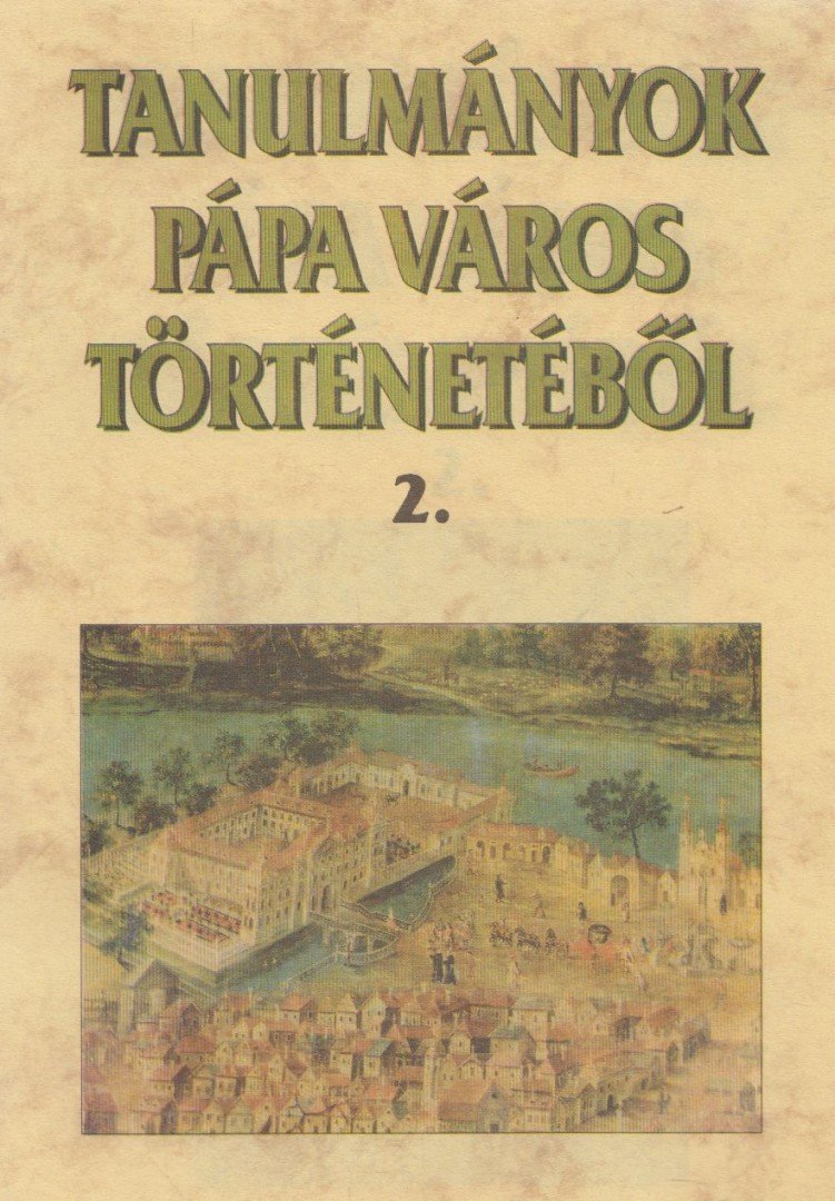 Dr. Hermann István (szerk.) - Tanulmányok Pápa város történetéből 2. [antikvár]