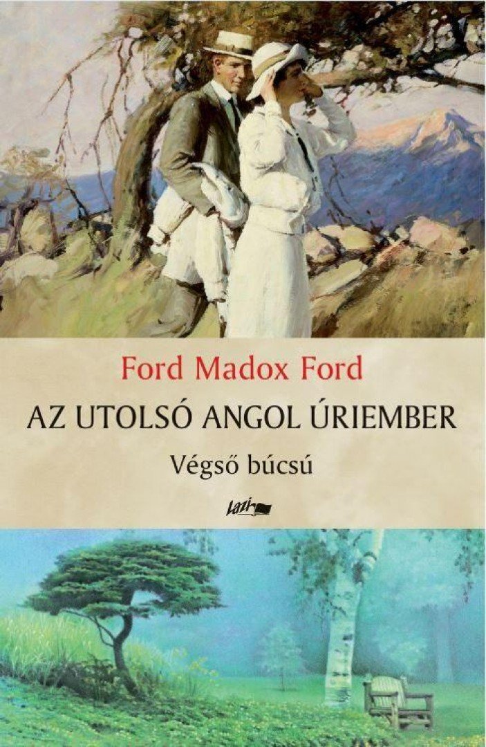 Ford Madox Ford - Az utolsó angol úriember [antikvár]