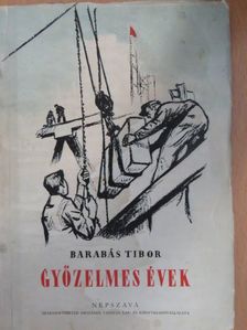 Barabás Tibor - Győzelmes évek [antikvár]