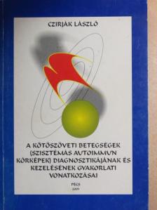Dr. Czirják László - A kötőszöveti betegségek (szisztémás autoimmun kórképek) diagnosztikájának és kezelésének gyakorlati vonatkozásai [antikvár]