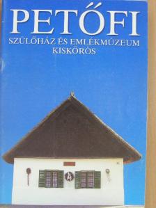 Kispálné Dr. Lucza Ilona - Petőfi szülőház és emlékmúzeum Kiskőrös [antikvár]