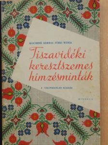 Kocsisné Szirmai Fóris Mária - Tiszavidéki keresztszemes hímzésminták [antikvár]