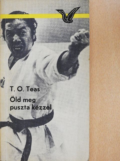 T. O. Teas - Öld meg puszta kézzel [antikvár]