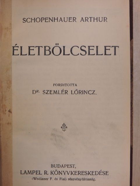 Schopenhauer Arthur - Életbölcselet/Paraenezisek és maximák [antikvár]