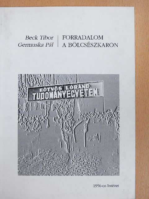 Beck Tibor - Forradalom a bölcsészkaron [antikvár]