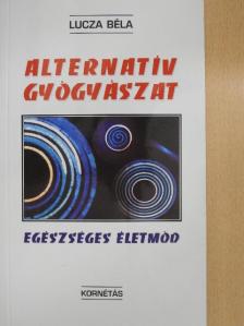 Lucza Béla - Alternatív gyógyászat [antikvár]