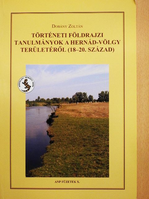 Dobány Zoltán - Történeti földrajzi tanulmányok a Hernád-völgy területéről (18-20. század) [antikvár]