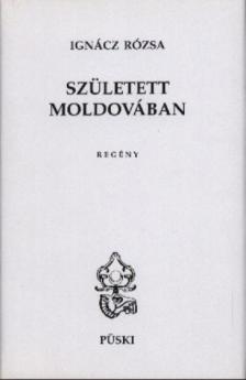 IGNÁCZ RÓZSA - Született Moldovában [antikvár]