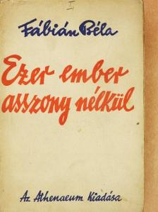 Fábián Béla - Ezer ember asszony nélkül [antikvár]