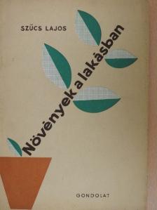 Szűcs Lajos - Növények a lakásban [antikvár]