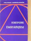 Maximilien Robespierre - Elveim kifejtése [antikvár]