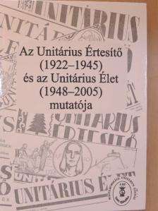 Kelemen Miklós - Az Unitárius Értesítő (1922-1945) és az Unitárius Élet (1948-2005) mutatója [antikvár]