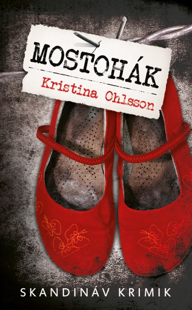 Kristina Ohlsson - Mostohák - zsebkönyv [szépséghibás]