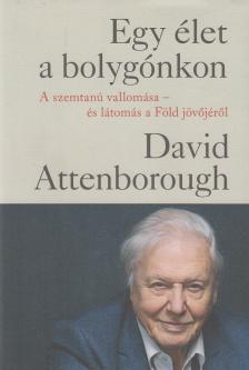David Attenborough - Egy élet a bolygónkon [antikvár]
