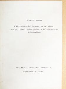 Somlyai Magda - A közigazgatási hivatalok feladata és politikai jelentősége a felszabadulás időszakában [antikvár]