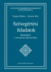 Forgács Róbert - Kertész Rita - Szövegértési feladatok - Munkafüzet a szövegértés fejlesztéséhez