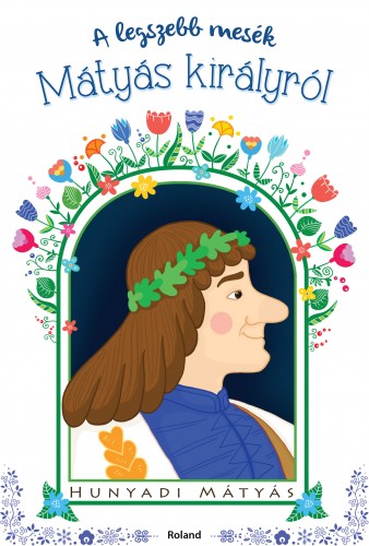 A legszebb mesék Mátyás királyról [eKönyv: pdf]