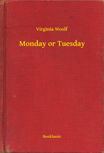 Virginia Woolf - Monday or Tuesday [eKönyv: epub, mobi]
