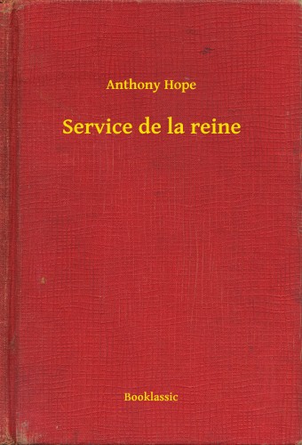 Hope, Anthony - Service de la reine [eKönyv: epub, mobi]