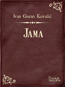 Kovaèiæ Ivan Goran - Jama [eKönyv: epub, mobi]