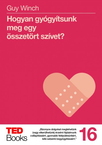 Guy Winch - Hogyan gyógyítsunk meg egy összetört szívet? - TED Books 16. [eKönyv: epub, mobi]