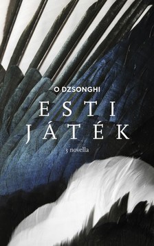 Dzsonghi O - Esti Játék (Három novella) [eKönyv: pdf]