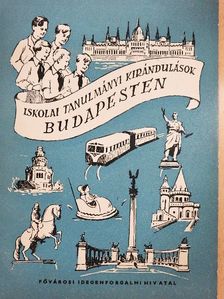 Iskolai tanulmányi kirándulások Budapesten [antikvár]