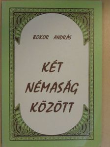 Bokor András - Két némaság között [antikvár]