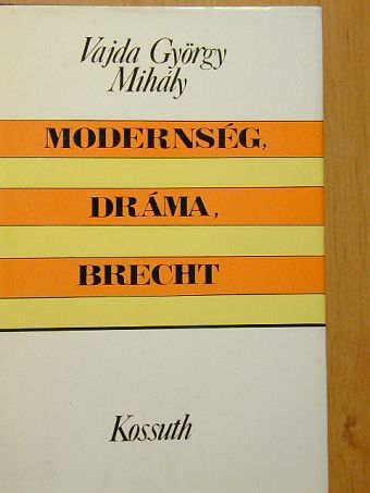 Vajda György Mihály - Modernség, dráma, Brecht [antikvár]