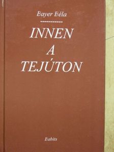 Bayer Béla - Innen a tejúton [antikvár]