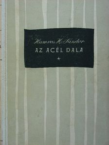 Hamvas H. Sándor - Az acél dala [antikvár]
