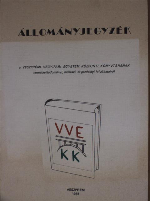 Állományjegyzék a Veszprémi Vegyipari Egyetem Központi Könyvtárának természettudományi, műszaki és gazdasági folyóiratairól [antikvár]