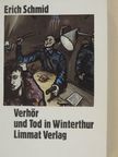 Erich Schmid - Verhör und Tod in Winterthur [antikvár]