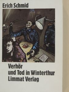 Erich Schmid - Verhör und Tod in Winterthur [antikvár]