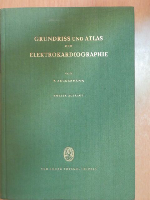 Dr. Rudolf Zuckermann - Grundriss und Atlas der Elektrokardiographie [antikvár]