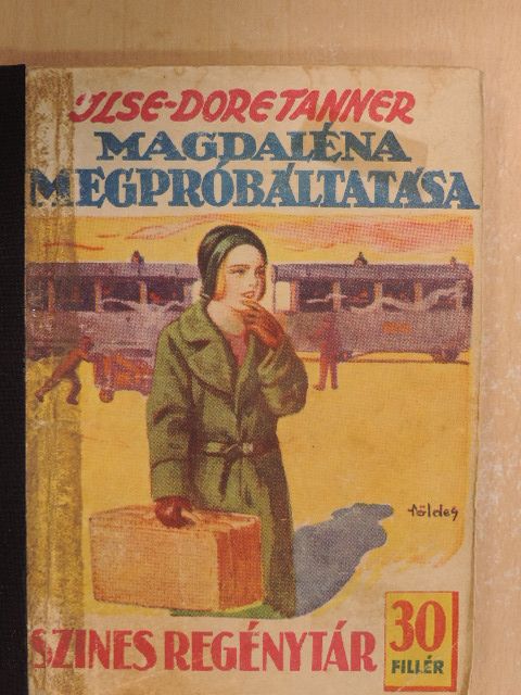 Ilse-Dore Tanner - Magdaléna megpróbáltatása [antikvár]