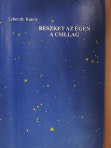 Lehoczki Károly - Reszket az égen a csillag [antikvár]