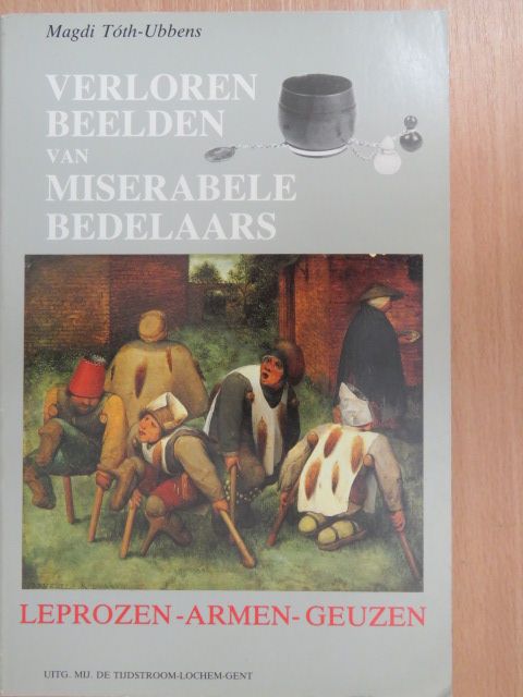 Magdi Tóth-Ubbens - Verloren Beelden van Miserabele Bedelaars [antikvár]