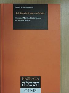 Bernd Schmalhausen - "Ich bin doch nur ein Maler" [antikvár]